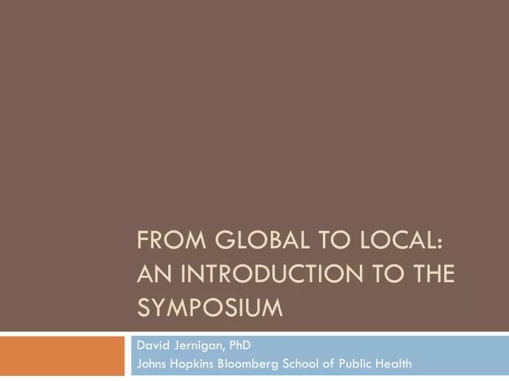 from global to local an introduction to the symposium