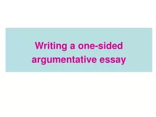 Writing a one-sided argumentative essay