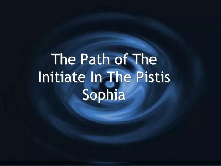 the path of the initiate in the pistis sophia