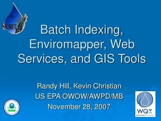 Batch Indexing, Enviromapper, Web Services, and GIS Tools