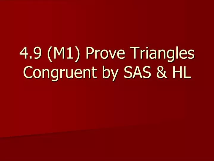4 9 m1 prove triangles congruent by sas hl
