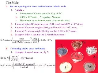 The Mole We use a package for atoms and molecules called a mole A mole =