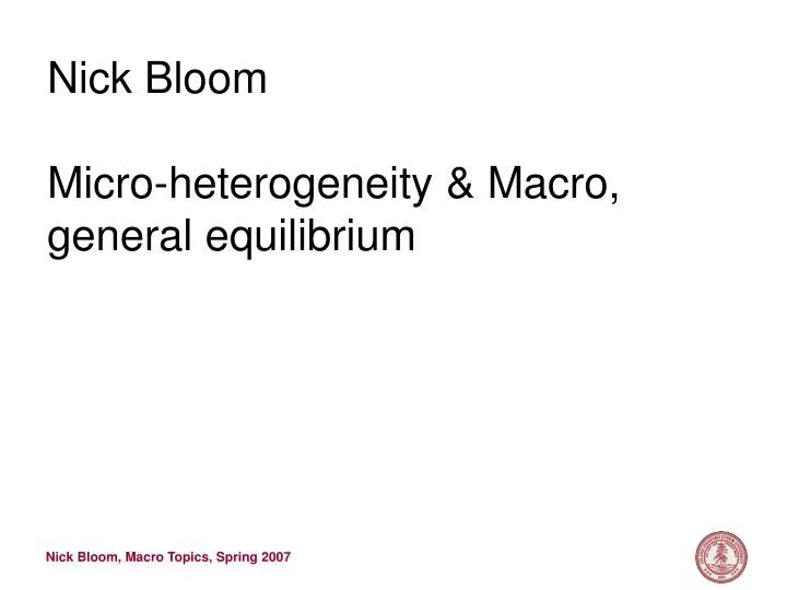 nick bloom micro heterogeneity macro general equilibrium