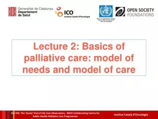 Lecture 2: Basics of palliative care: model of needs and model of care