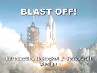 BLAST OFF! Introduction to Rocket &amp; Spacecraft Design