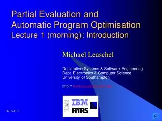 Partial Evaluation and Automatic Program Optimisation Lecture 1 (morning): Introduction
