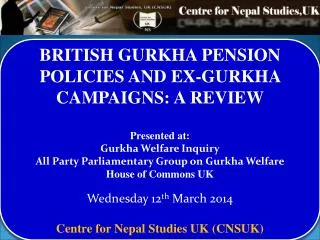 BRITISH GURKHA PENSION POLICIES AND EX-GURKHA CAMPAIGNS: A REVIEW Presented at: