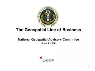 The Geospatial Line of Business National Geospatial Advisory Committee June 3, 2008