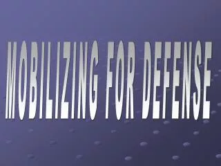 MOBILIZING FOR DEFENSE