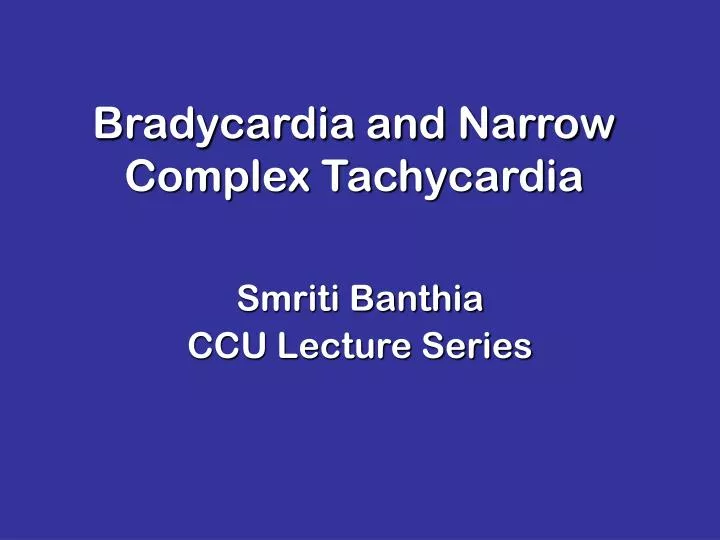 bradycardia and narrow complex tachycardia