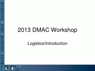 2013 DMAC Workshop