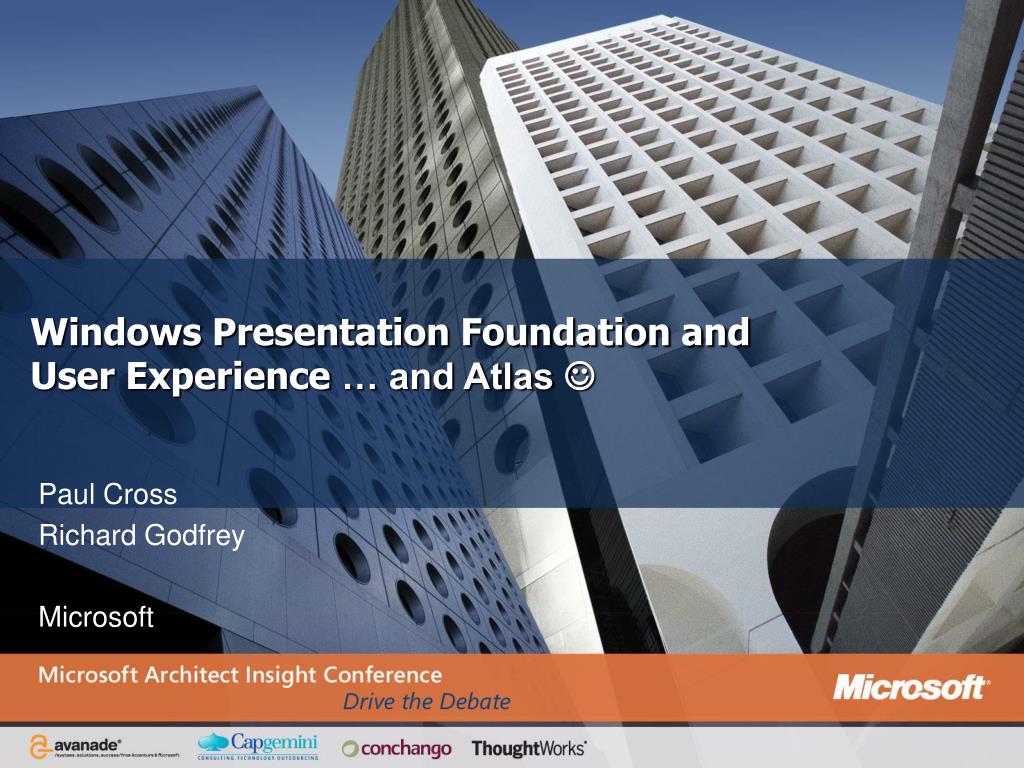 PPT - Windows Presentation Foundation and User Experience … and Atlas ...