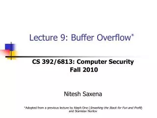 Lecture 9: Buffer Overflow *