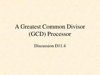 A Greatest Common Divisor (GCD) Processor