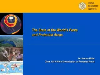 Dr. Kenton Miller Chair, IUCN World Commission on Protected Areas