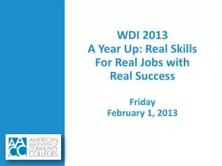 WDI 2013 A Year Up: Real Skills For Real Jobs with Real Success Friday February 1, 2013