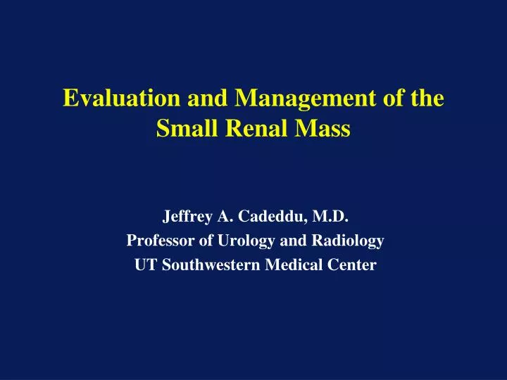 evaluation and management of the small renal mass