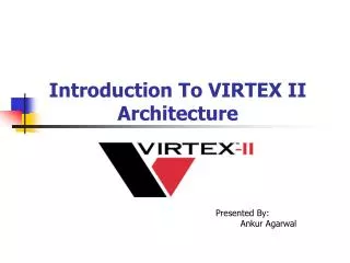 Introduction To VIRTEX II Architecture