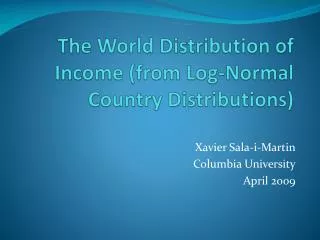 The World Distribution of Income (from Log-Normal Country Distributions)