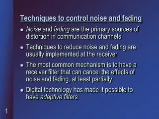Techniques to control noise and fading