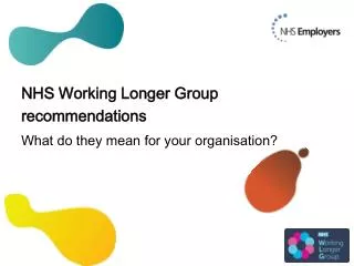NHS Working Longer Group recommendations What do they mean for your organisation?
