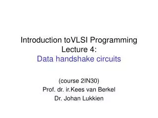 Introduction toVLSI Programming Lecture 4: Data handshake circuits