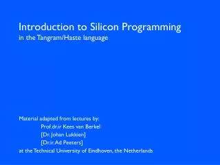 Introduction to Silicon Programming in the Tangram/Haste language