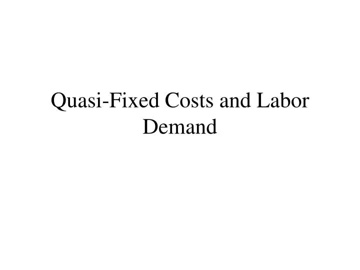quasi fixed costs and labor demand