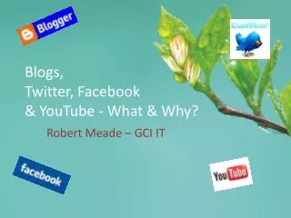 Blogs, Twitter, Facebook &amp; YouTube - What &amp; Why?