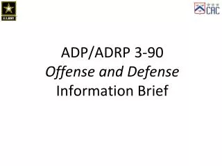 ADP/ADRP 3-90 Offense and Defense Information Brief