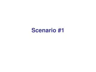 Scenario #1