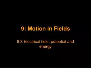 9 motion in fields