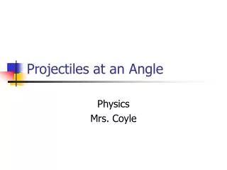 Projectiles at an Angle