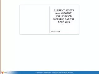 CURRENT ASSETS MANAGEMENT: VALUE BASED WORKING CAPITAL DECISIONS