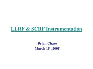 LLRF &amp; SCRF Instrumentation