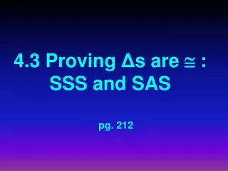 4.3 Proving ? s are ? : SSS and SAS