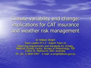 Climate variability and change: implications for CAT insurance and weather risk management