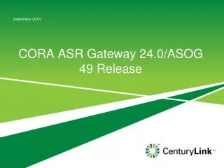 CORA ASR Gateway 24.0/ASOG 49 Release