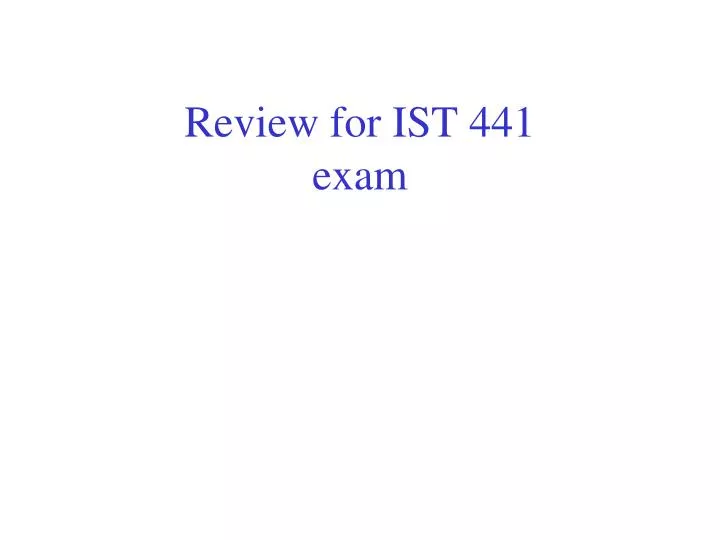 review for ist 441 exam