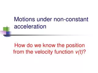 Motions under non-constant acceleration