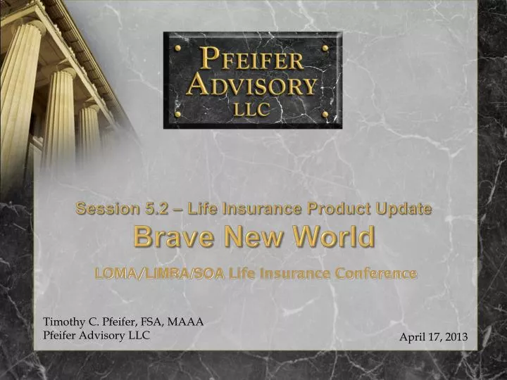 session 5 2 life insurance product update brave new world