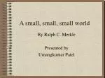 A small, small, small world - slide 1