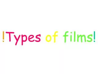 ! Types of films !