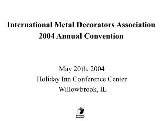 International Metal Decorators Association 2004 Annual Convention
