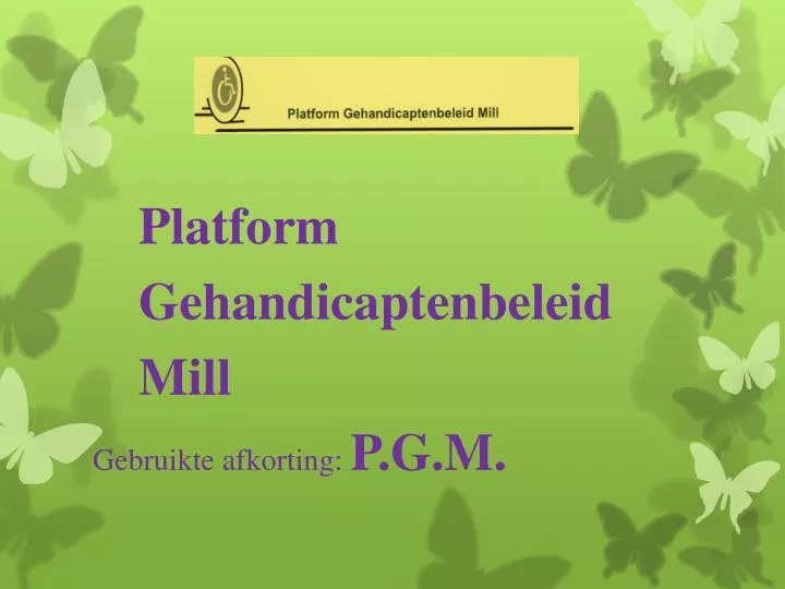 platform gehandicaptenbeleid mill gebruikte afkorting p g m
