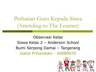 perhatian guru kepada siswa attending to the learner