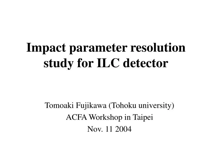impact parameter resolution study for ilc detector