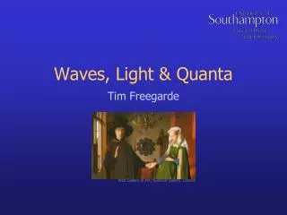 Waves, Light &amp; Quanta