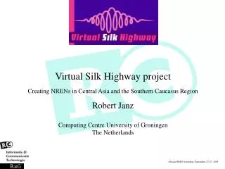 Virtual Silk Highway project Creating NRENs in Central Asia and the Southern Caucasus Region