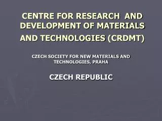 CENTRE FOR RESEARCH AND DEVELOPMENT OF MATERIALS AND TECHNOLOGIES (CRDMT)